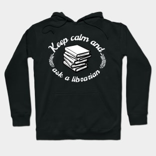 Keep Calm And Ask A Librarian Hoodie